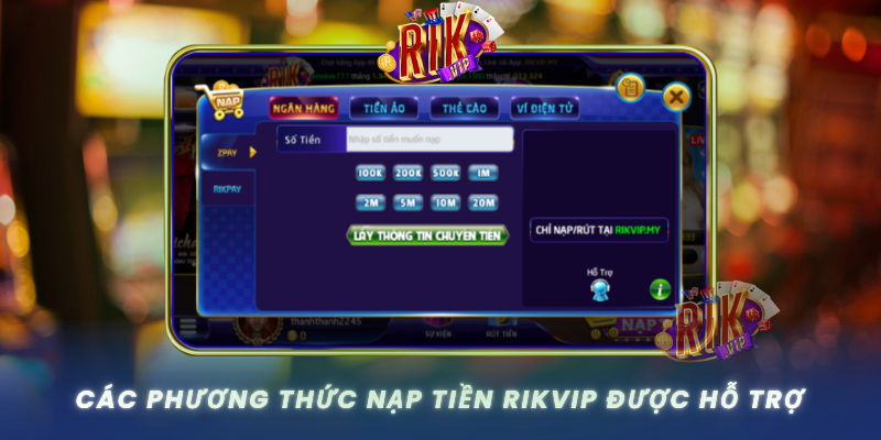 Cac Phuong Thuc Nap Tien Rikvip Duoc Ho Tro