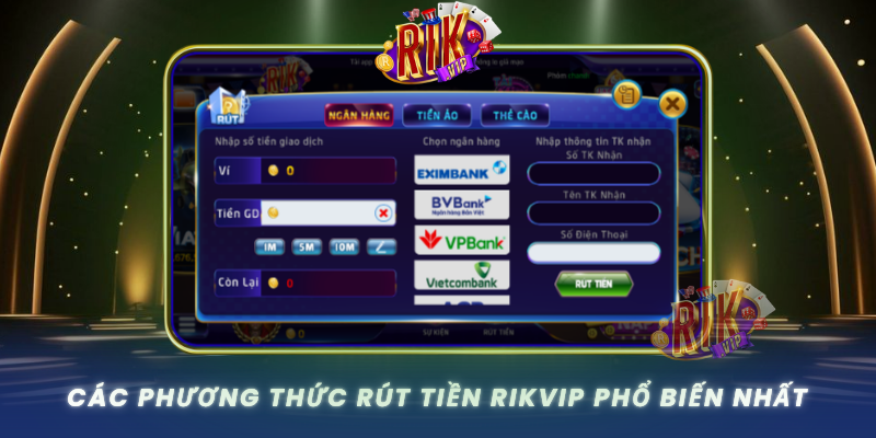 Cac Phuong Thuc Rut Tien Rikvip Pho Bien Nhat