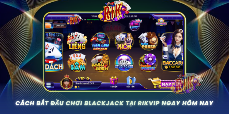 Cach Bat Dau Choi Blackjack Tai Rikvip Ngay Hom Nay