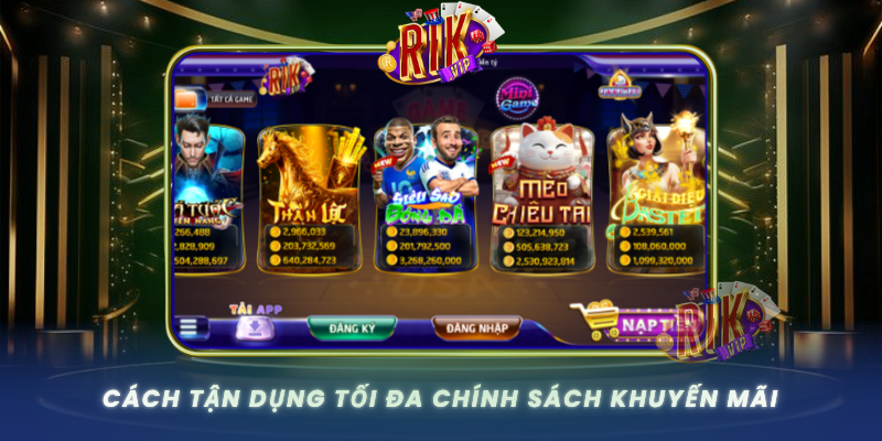 Cach Tan Dung Toi Da Chinh Sach Khuyen Mai Tai Rikvip