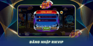 Dang Nhap Rikvip Kham Pha Cong Game Giai Tri Dinh Cao 2026