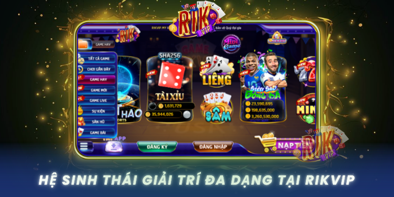 He Sinh Thai Giai Tri Da Dang Tai Rikvip