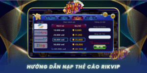 Huong Dan Nap The Cao Vao Rikvip Dung Cach Tu A Den Z