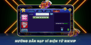 Huong Dan Nap Vi Dien Tu Khong Loi Cho Thanh Vien Rikvip