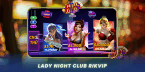 Lady Night Club Slot San Tiec Ruc Ro Nhat Tren Rikvip