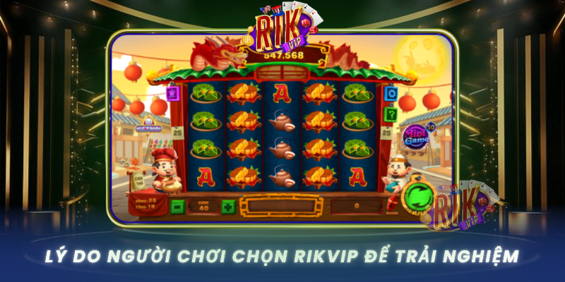 Ly Do Nguoi Choi Chon Rikvip De Trai Nghiem Pha Co Den Rong