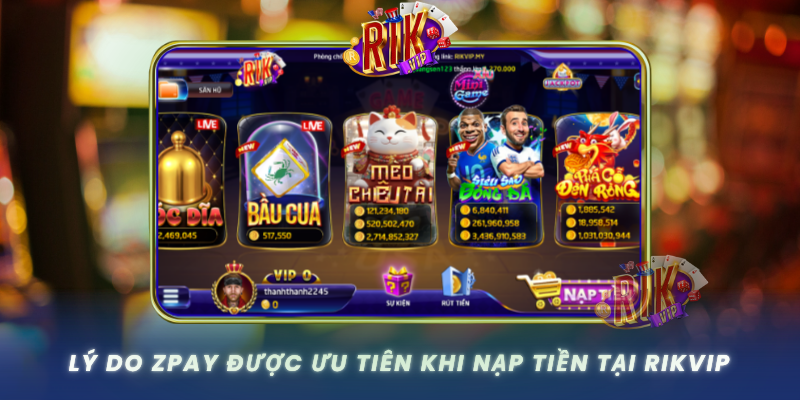 Ly Do Zpay Duoc Uu Tien Khi Nap Tien Tai Rikvip