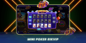 Mini Poker Bai Poker Nhanh Gon Hap Dan Nhat Rikvip