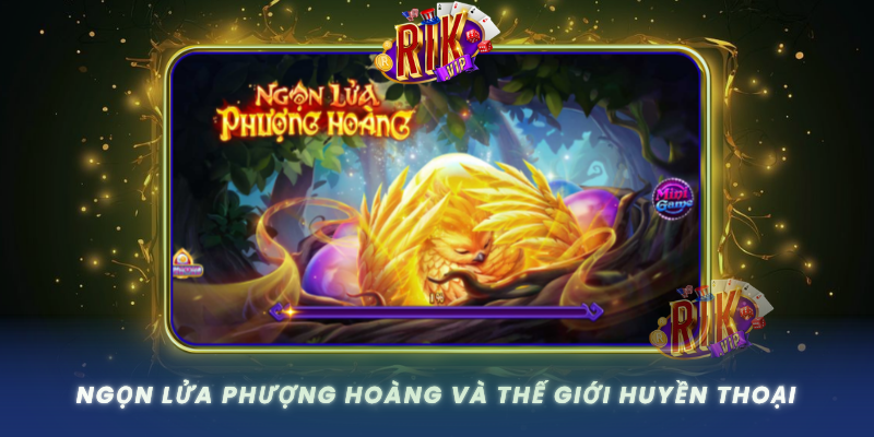 Ngon Lua Phuong Hoang Va The Gioi Huyen Thoai