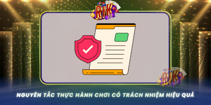 Nguyen Tac Thuc Hanh Choi Co Trach Nhiem Hieu Qua