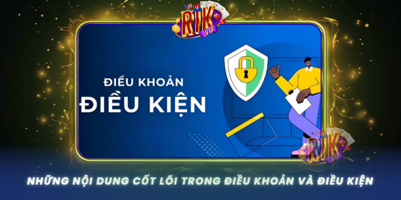 Nhung Noi Dung Cot Loi Trong Dieu Khoan Va Dieu Kien