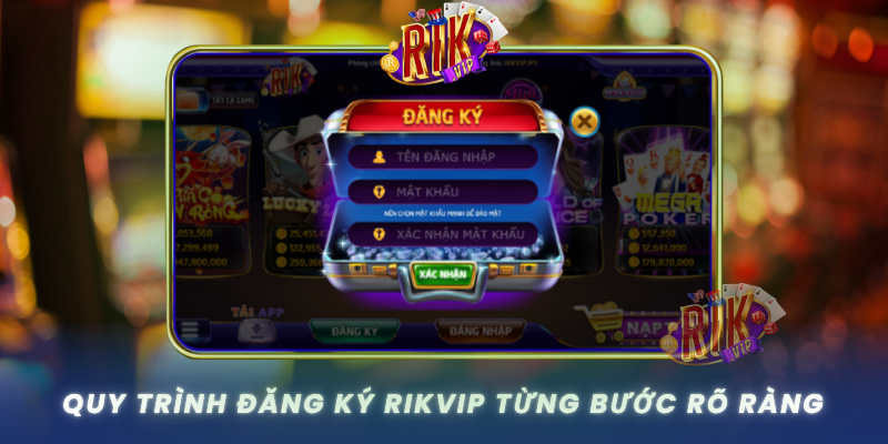 Quy Trinh Dang Ky Rikvip Tung Buoc Ro Rang
