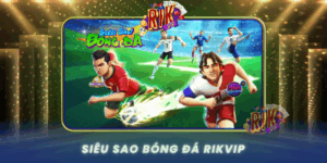 Sieu Sao Bong Da Game The Thao Dinh Cao Tai Rikvip