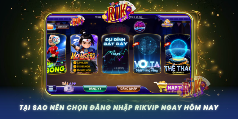 Tai Sao Nen Chon Dang Nhap Rikvip Ngay Hom Nay
