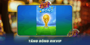 Tang Bong Game Ky Nang Giai Tri Cuc Hay Tai Rikvip