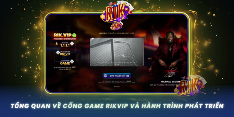 Tong Quan Ve Cong Game Rikvip Va Hanh Trinh Phat Trien