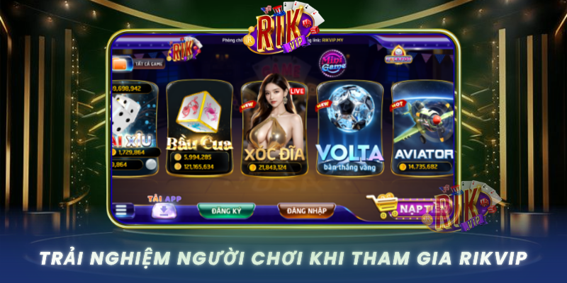 Trai Nghiem Nguoi Choi Khi Tham Gia Rikvip