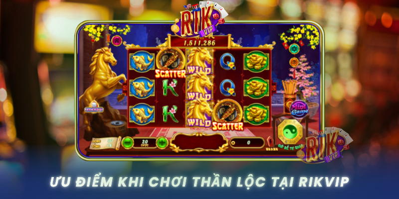 Uu Diem Khi Choi Than Loc Tai Rikvip